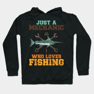 Just A Mechanic Who Loves Fishing Hoodie